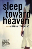 Sleep Toward Heaven: A Novel артикул 8329a.
