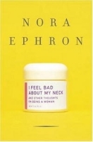 I Feel Bad About My Neck: And Other Thoughts on Being a Woman артикул 8431a.
